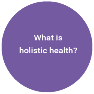 What is holistic health?